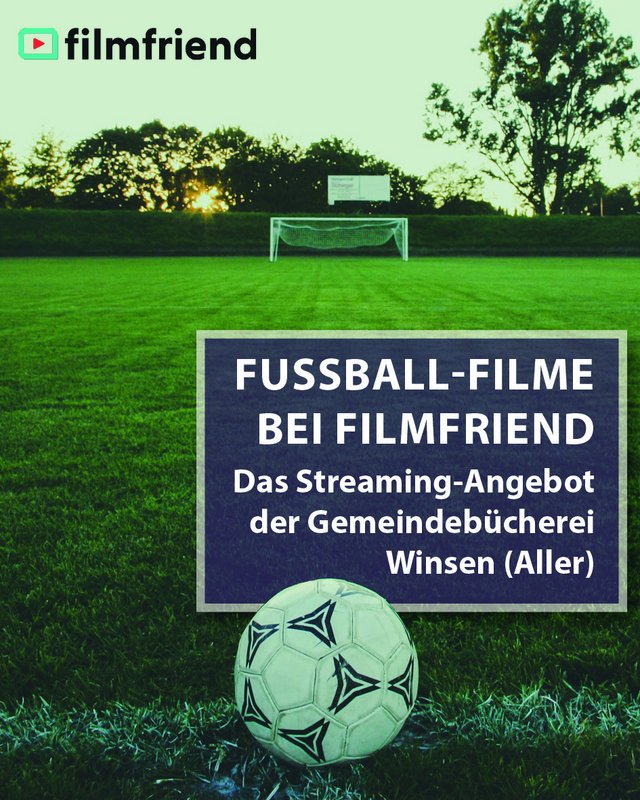 Fußball auf dem Rasen: Werbung für das Streaming-Angebot FILMFRIEND der Gemeindebücherei Winsen (Aller). Thema sind Fußball-Filme.