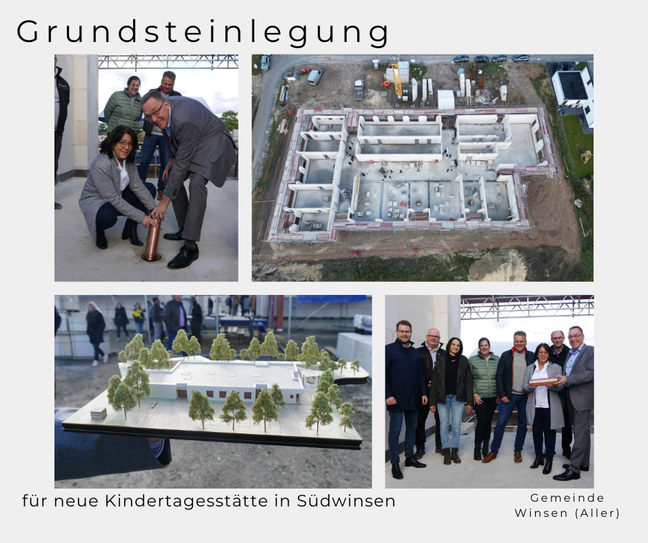 Kollage von vier Bildern. Im ersten Bild setzen zwei Personen einen Kupfergrundstein an einer Baustelle. Im zweiten Bild ist eine Luftaufnahme einer Baustelle mit den Grundmauern eines Gebäudes zu sehen. Im dritten Bild hält jemand ein Modell eines modernen Gebäudes mit Bäumen umgeben. Im vierten Bild steht eine Gruppe von Personen lächelnd vor einer Baustelle. Text: 'Grundsteinlegung für neue Kindertagesstätte in Südwinsen, Gemeinde Winsen (Aller)'